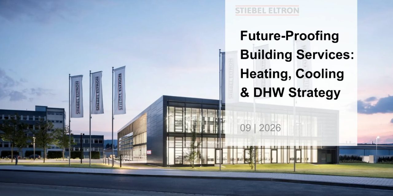 Future-Proofing Building Services: Watch Stiebel Eltron’s webinar now